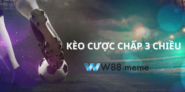 Kèo cược chấp 3 chiều là gì?